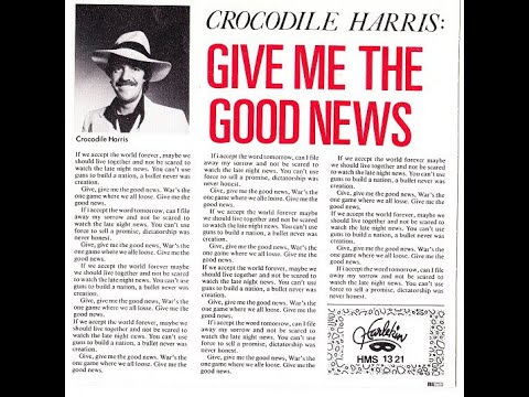 Crocodile Harris - Give Me The Good News ქროქოდაილ ჰარისი - გამაგებინე კარგი ამბები